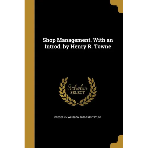 Shop Management. With an Introd. by Henry R. Towne - Paperback