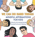 We Can Do Hard Things: Mindful Affirmations For Kids (Positive Affirmations for Self-Love and Self-Esteem, Children's Picture Book, For Child - Hardcover