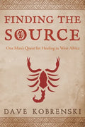 Finding the Source: One Man's Quest for Healing in West Africa - Paperback