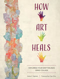How Art Heals: Exploring Your Deep Feelings Using Collage - Paperback