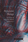 Perfection's Therapy: An Essay on Albrecht Dürer's Melencolia I - Hardcover