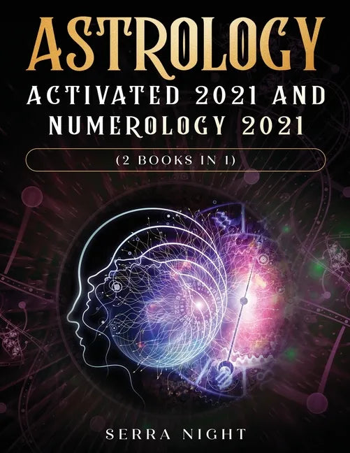 Astrology Activated 2021 AND Numerology 2021 (2 Books IN 1) - Paperback