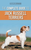 The Complete Guide to Jack Russell Terriers: Selecting, Preparing For, Raising, Training, Feeding, Exercising, Socializing, and Loving Your New Jack R - Hardcover