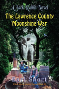 The Lawrence County Moonshine War: A Jack Rabbit Novel - Paperback