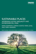 Sustainable Places: Addressing Social Inequality and Environmental Crisis - Paperback
