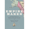 Empire Maker: Aleksandr Baranov and Russian Colonial Expansion Into Alaska and Northern California - Paperback