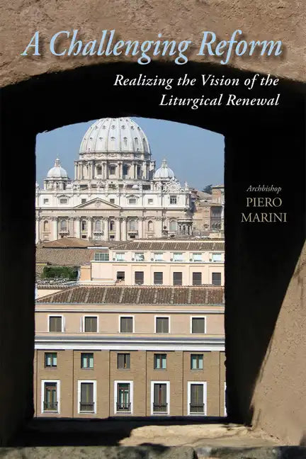 A Challenging Reform: Realizing the Vision of the Liturgical Renewal - Paperback