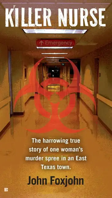 Killer Nurse: The Harrowing True Story of One Woman's Murder Spree in an East Texas Town - Paperback