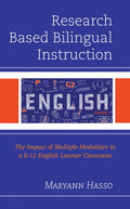 Research Based Bilingual Instruction: The Impact of Multiple Modalities in a K-12 English Learner Classroom - Hardcover