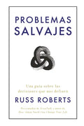 Problemas Salvajes (Wild Problems Spanish Edition): Una Guía Sobre Las Decisiones Que Nos Definen - Paperback