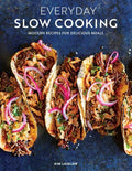Everyday Slow Cooking (Easy Recipes for Family Dinners): Modern Recipes for Delicious Meals - Paperback