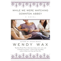 While We Were Watching Downton Abbey - Paperback