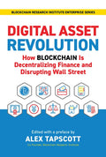 Digital Asset Revolution: How Blockchain Is Decentralizing Finance and Disrupting Wall Street - Hardcover