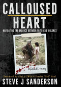 Calloused Heart: Navigating the Balance between Faith and Violence - Hardcover