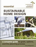 Essential Sustainable Home Design: A Complete Guide to Goals, Options, and the Design Process - Paperback