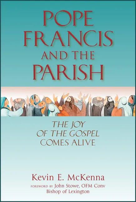 Pope Francis and the Parish: The Joy of the Gospel Comes Alive - Paperback