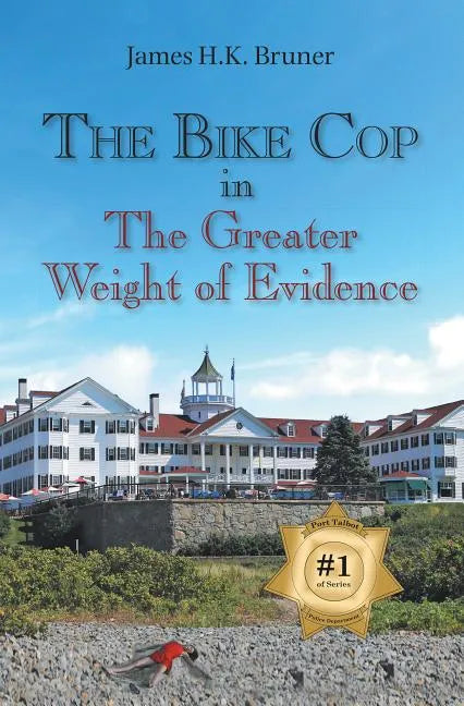 The Bike Cop: In the Greater Weight of Evidence - Paperback
