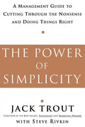 The Power of Simplicity: A Management Guide to Cutting Through the Nonsense and Doing Things Right - Paperback