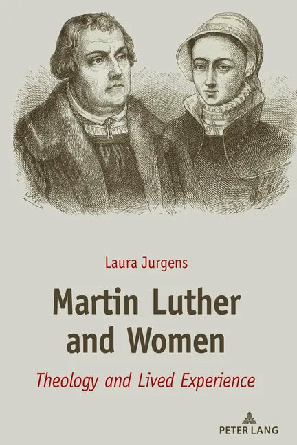 Martin Luther and Women: Theology and Lived Experience - Hardcover