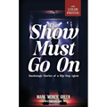 The Show Must Go On: Backstage Stories of a Hip-Hop Agent - Paperback