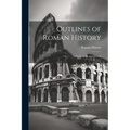 Outlines of Roman History: For Families and Schools - Paperback