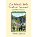 Cat Friends, Both Feral and Domestic: A book for current and prospective cat people - Paperback