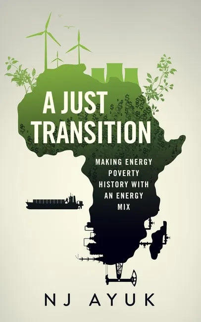 A Just Transition: Making Energy Poverty History with an Energy Mix - Hardcover