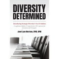 Diversity Determined: Introducing Strategic Diversity's Next Evolution - A Legitimate, Holistic, & Comprehensive DEI Approach for Executives - Paperback