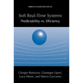 Soft Real-Time Systems: Predictability vs. Efficiency: Predictability vs. Efficiency - Paperback