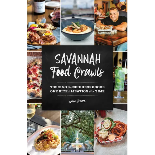 Savannah Food Crawls: Touring the Neighborhoods One Bite and Libation at a Time - Paperback