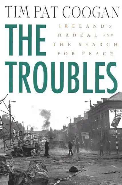 The Troubles: Ireland's Ordeal and the Search for Peace: Ireland's Ordeal and the Search for Peace - Paperback
