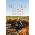 Muster Dogs: The Bestselling Companion Book to the Original Popular ABC TV Series for Fans of Todd Alexander, Ameliah Scott and James Herriot - Paperback