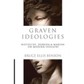 Graven Ideologies: Nietzsche, Derrida Marion on Modern Idolatry - Paperback