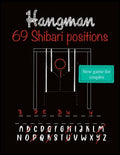 Hangman: New word puzzle for couples who like adult sex games. Collection of 69 Shibari/Kinbaku positions for every Rope bunny/ - Paperback