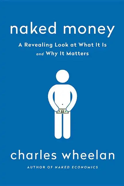 Naked Money: A Revealing Look at Our Financial System - Paperback
