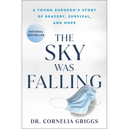 The Sky Was Falling: A Young Surgeon's Story of Bravery, Survival, and Hope - Hardcover
