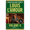 The Collected Short Stories of Louis L'Amour, Volume 6, Part 1: Crime Stories - Paperback
