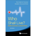 Who Shall Live? Health, Economics and Social Choice (3rd Edition) - Hardcover