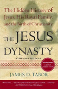 The Jesus Dynasty: The Hidden History of Jesus, His Royal Family, and the Birth of Christianity - Paperback