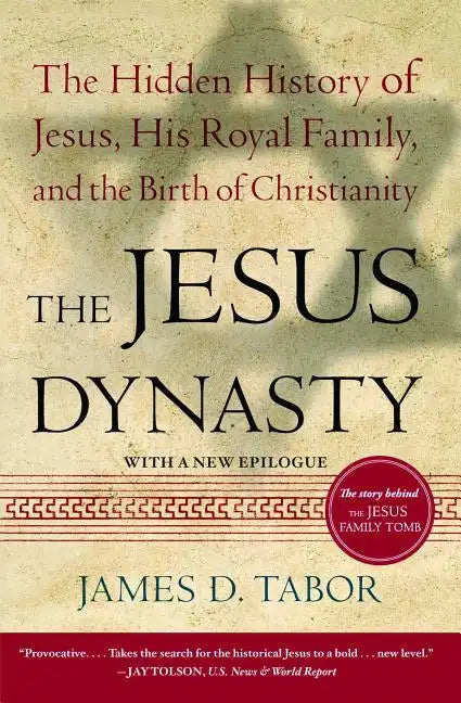 The Jesus Dynasty: The Hidden History of Jesus, His Royal Family, and the Birth of Christianity - Paperback