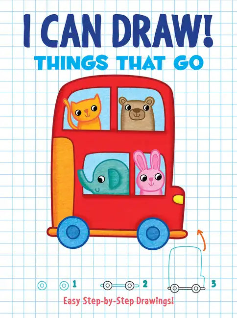 I Can Draw! Things That Go: Easy Step-By-Step Drawings - Paperback