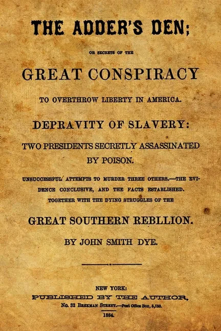 The Adder's Den: Or Secrets Of The Great Conspiracy To Overthrow Liberty In America. - Paperback