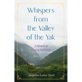 Whispers from the Valley of the Yak: A Memoir of Coming Full Circle - Paperback
