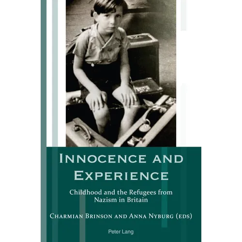 Innocence and Experience: Childhood and the Refugees from Nazism in Britain - Paperback