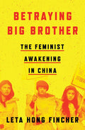 Betraying Big Brother: The Feminist Awakening in China - Paperback