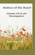 Matters of the Heart: A Journey of Loss and Encouragement - Paperback