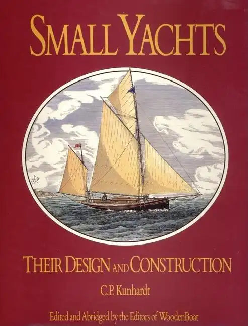 Small Yachts: Their Design and Construction Exemplified by the Ruling Types of Modern Practice - Hardcover