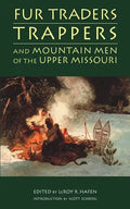 Fur Traders, Trappers, and Mountain Men of the Upper Missouri - Paperback