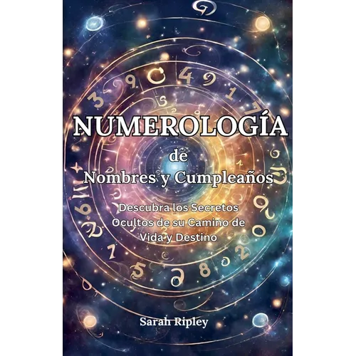Numerología de Nombres y Cumpleaños: Desbloquea tu Destino y Descubre la Compatibilidad - Paperback