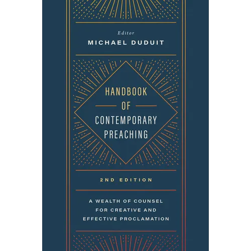 Handbook of Contemporary Preaching, 2nd Edition: A Wealth of Counsel for Creative and Effective Proclamation - Paperback